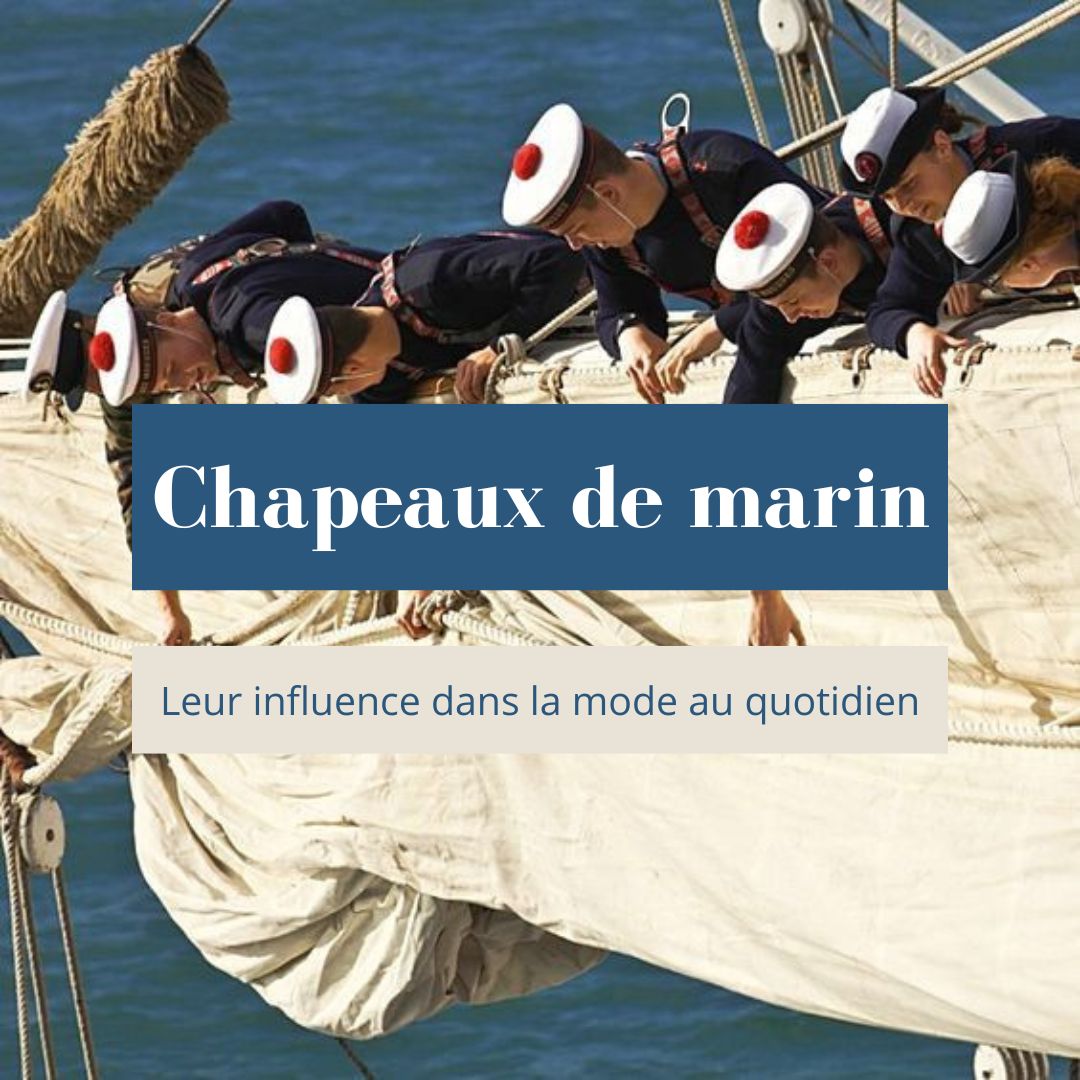 Comment les chapeaux des marins ont influencé la mode du quotidien CARRE 2 (6)